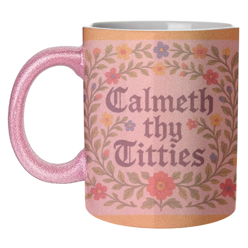 Mugs 'Calmeth Thy Titties' by Ms Doodle