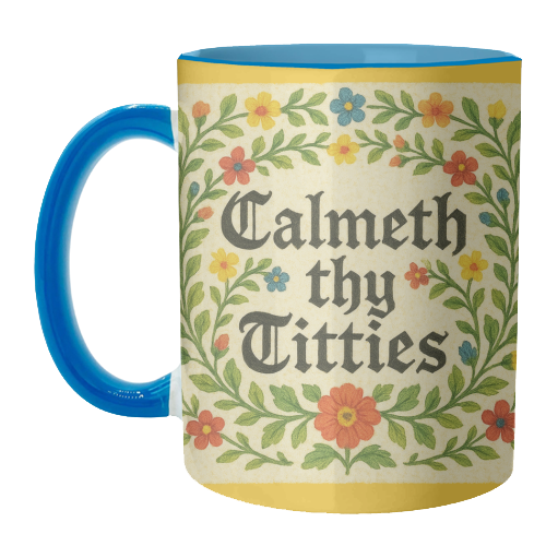 Mugs 'Calmeth Thy Titties' by Ms Doodle