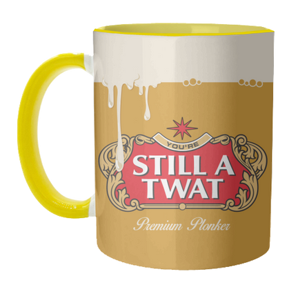 Mugs 'You're Still A Twat'