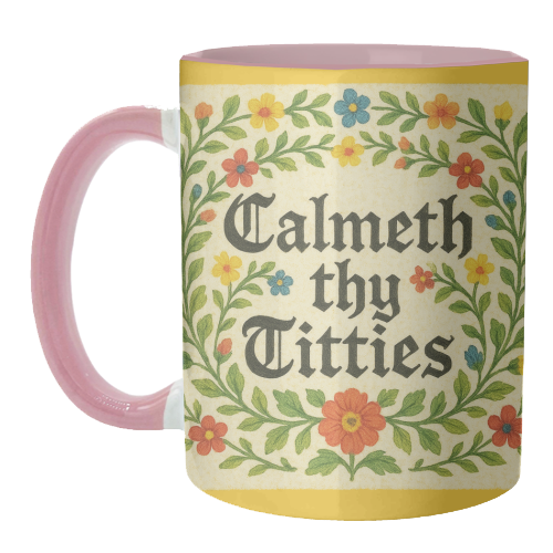 Mugs 'Calmeth Thy Titties' by Ms Doodle