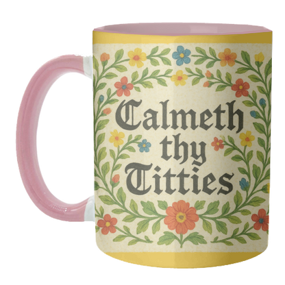 Mugs 'Calmeth Thy Titties' by Ms Doodle