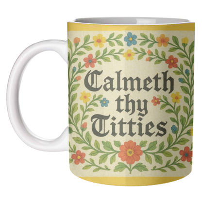 Mugs 'Calmeth Thy Titties' by Ms Doodle