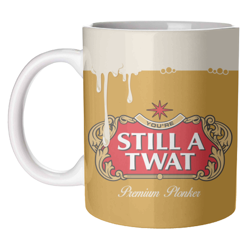 Mugs 'You're Still A Twat'