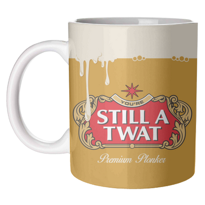 Mugs 'You're Still A Twat'