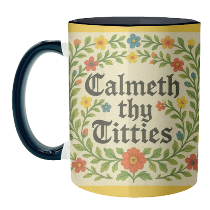 Mugs 'Calmeth Thy Titties' by Ms Doodle