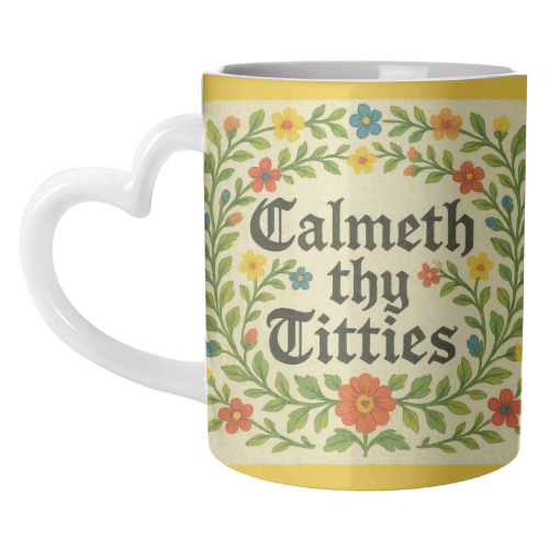Mugs 'Calmeth Thy Titties' by Ms Doodle