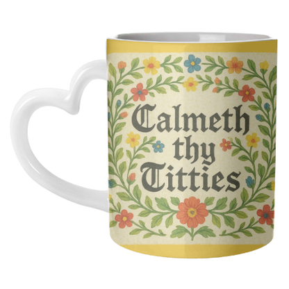Mugs 'Calmeth Thy Titties' by Ms Doodle