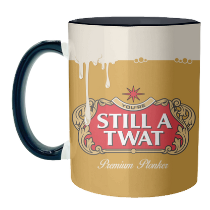 Mugs 'You're Still A Twat'