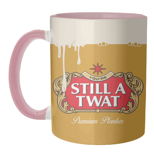 Mugs 'You're Still A Twat'