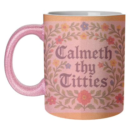 Mugs 'Calmeth Thy Titties' by Ms Doodle