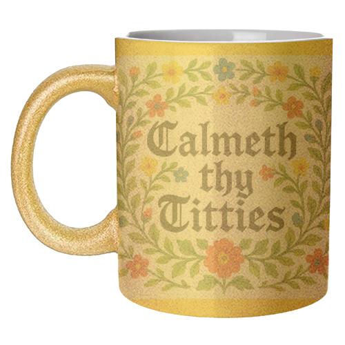 Mugs 'Calmeth Thy Titties' by Ms Doodle