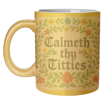 Mugs 'Calmeth Thy Titties' by Ms Doodle