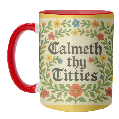 Mugs 'Calmeth Thy Titties' by Ms Doodle