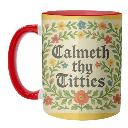 Mugs 'Calmeth Thy Titties' by Ms Doodle