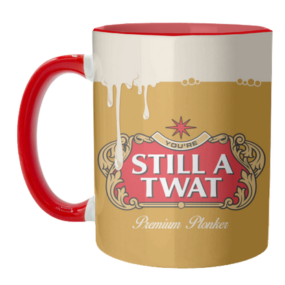 Mugs 'You're Still A Twat'