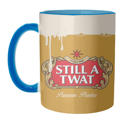 Mugs 'You're Still A Twat'