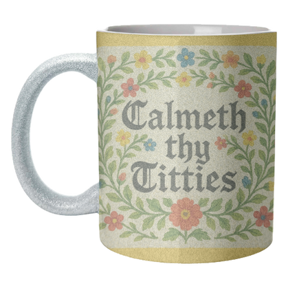 Mugs 'Calmeth Thy Titties' by Ms Doodle