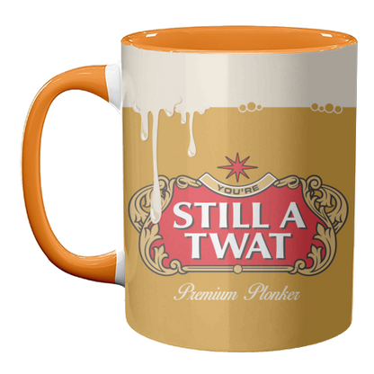 Mugs 'You're Still A Twat'