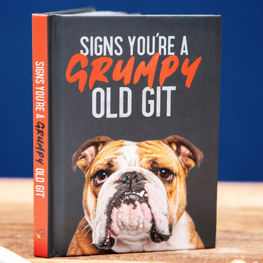 Signs You’re a Grumpy Old Git: Gift Book for Men's Gifts